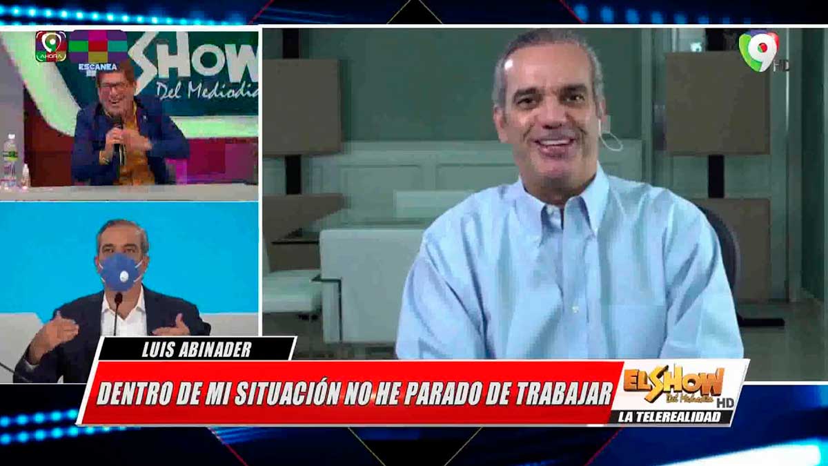 Luis Abinader: No he dejado de trabajar a pesar del virus | El Show del Mediodía