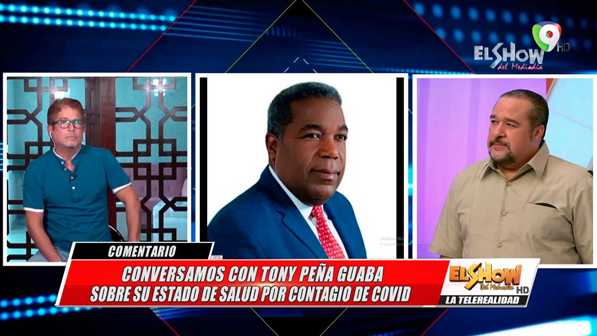 Tony Peña Guaba habla luego de dar positivo al Covid-19 | El Show del Mediodía