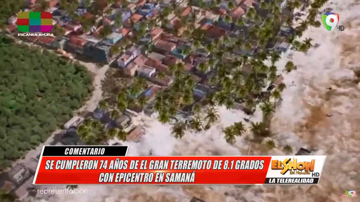 74 años han transcurrido del terremoto que destruyo a la Provincia de Samaná | El Show del Mediodía