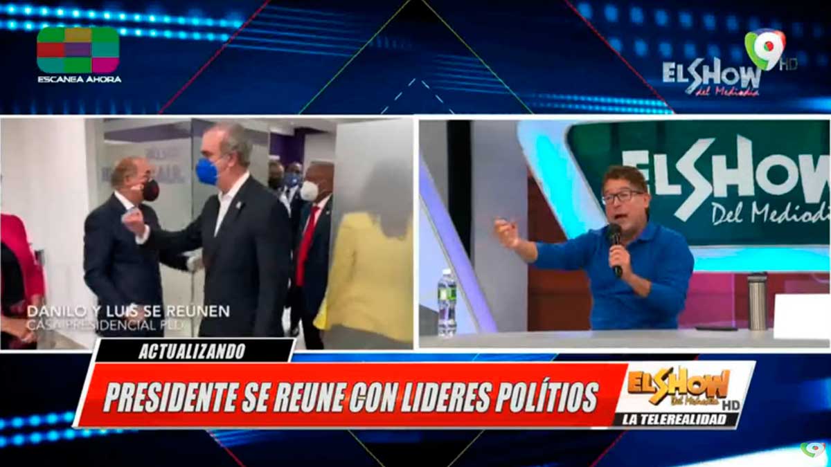 Luis Abinader se reúne con líderes Políticos y a muchos no les gustó | El Show del Mediodía