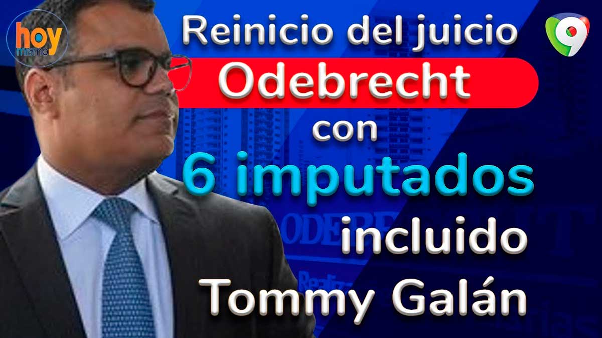 El reinicio del juicio Odebrecht con 6 imputados incluido Tommy Galán | Hoy Mismo