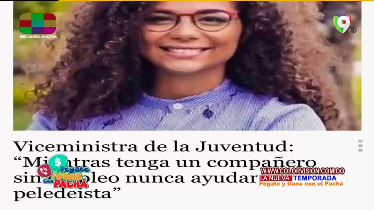 El Pachá respalda polémicas declaraciones de viceministra Abril Reyes | Pégate y Gana