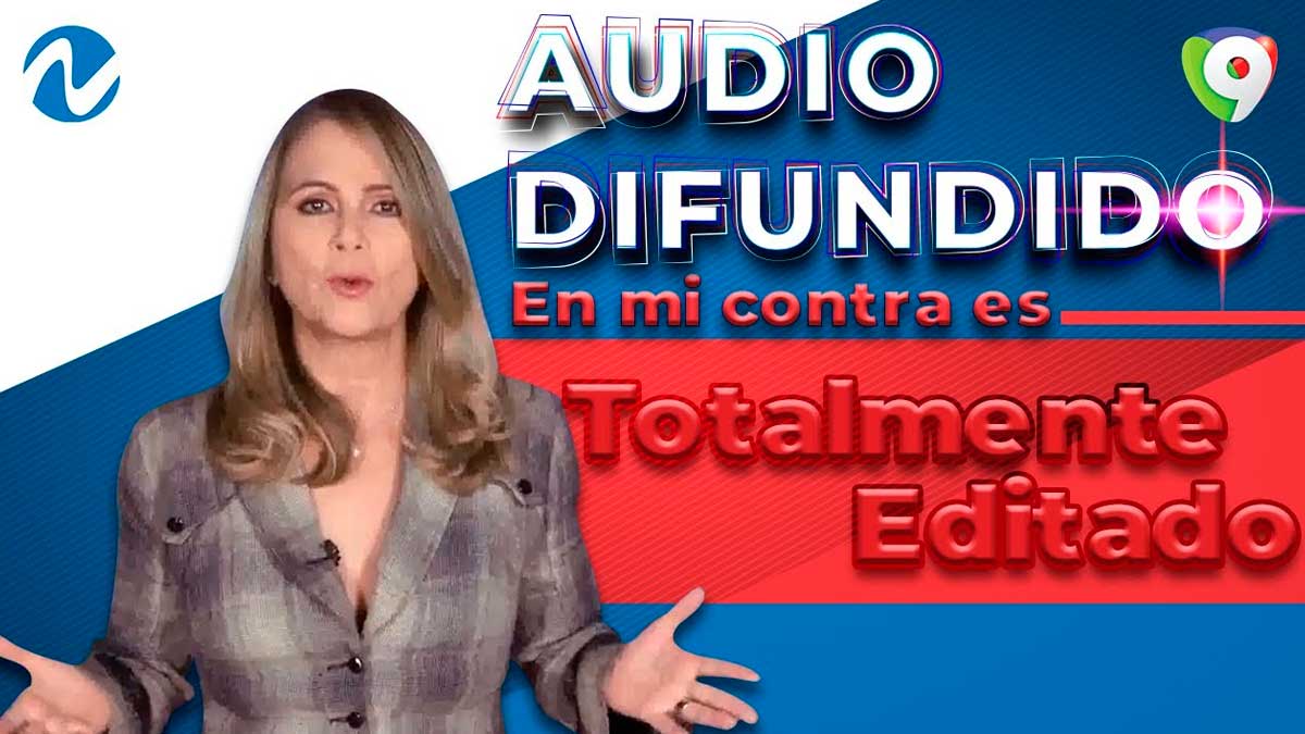 Audio difundido en mi contra es totalmente editado, afirma Nuria Piera