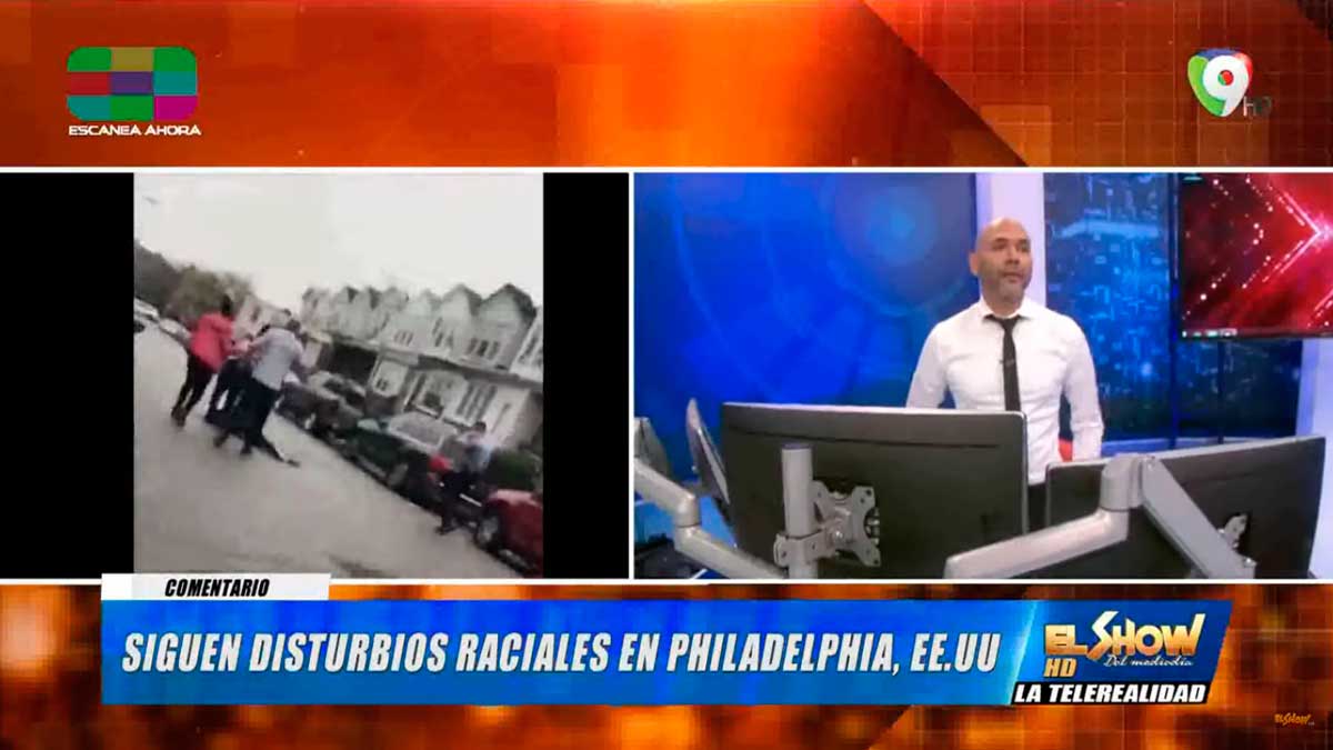 Sigue los disturbios raciales en Philadelphia, EE.UU. | El Show del Mediodía