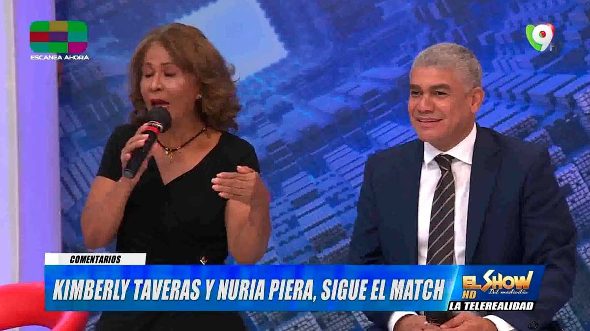 Kimberly Taveras y Nuria Piera, siguen el Match | El Show del Mediodía