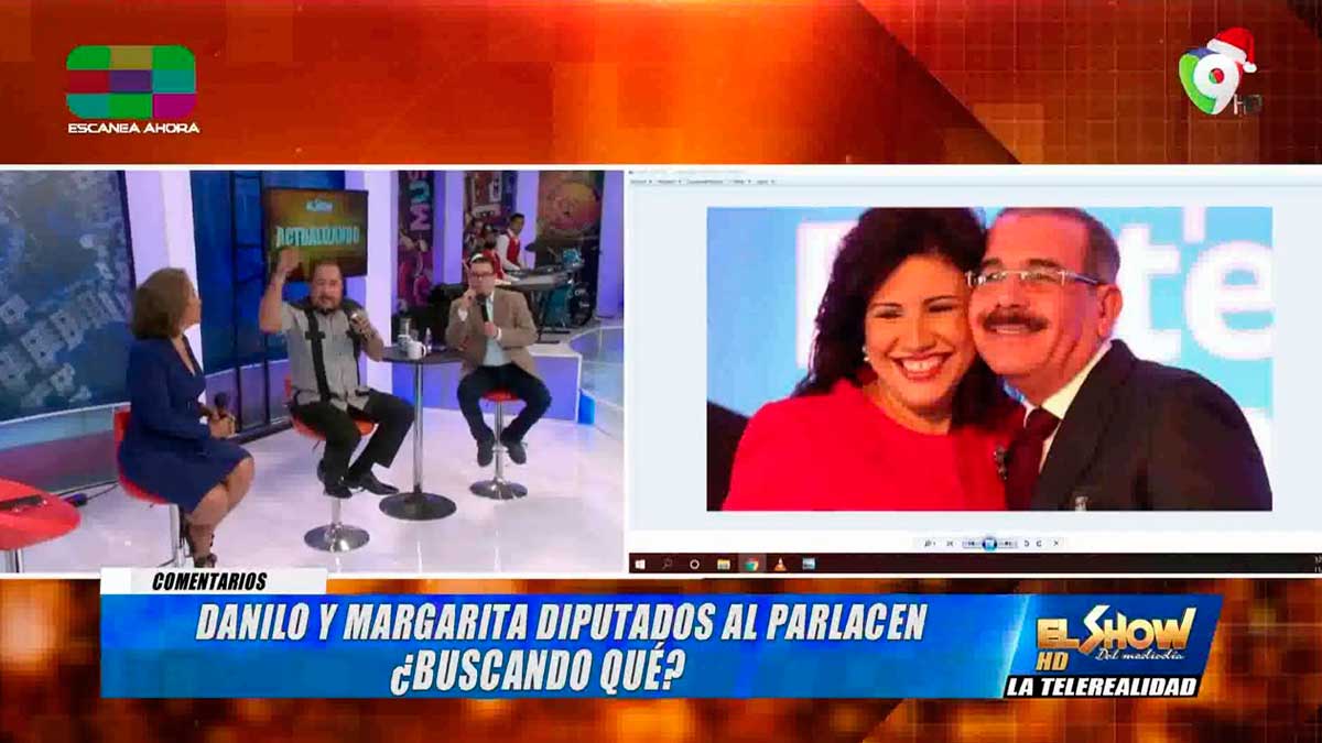 Margarita Cedeño de Fernández, Danilo Medina Diputados al Parlacen ¿Buscan Qué? El Show del Mediodía