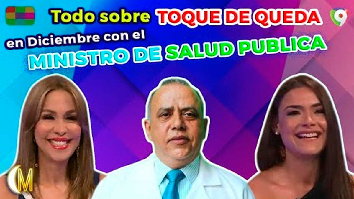 Todo sobre toque de queda en Diciembre con el Ministro de Salud Publica Plutarco Arias