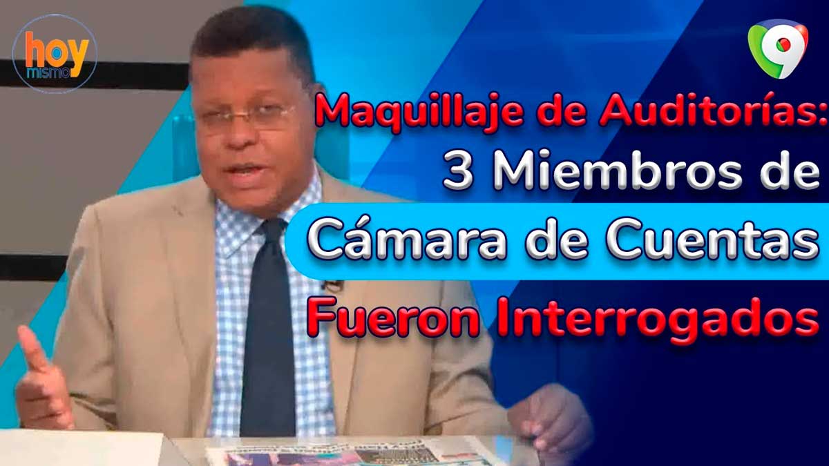 Maquillaje de Auditorías: 3 miembros de Cámara de Cuentas fueron interrogados