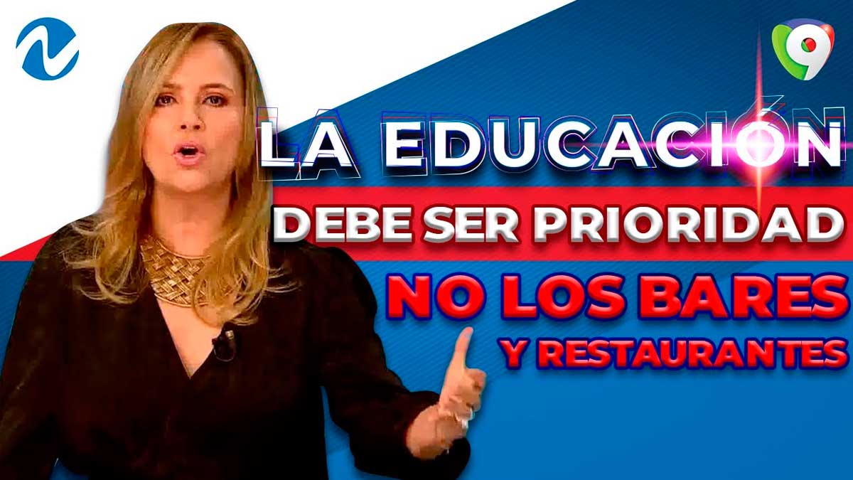 La educación debe ser prioridad para el país y no los bares y restaurantes, dice Nuria