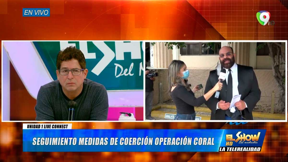 En espera de medidas de Coerción en Operación Coral | El Show del Mediodía