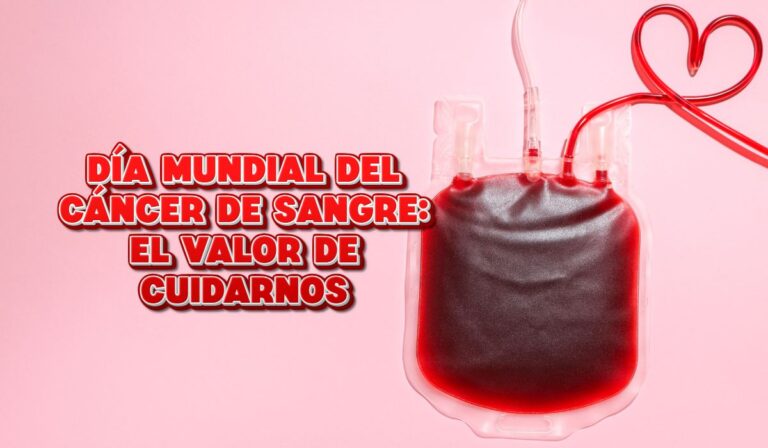 Día Mundial del Cáncer de Sangre: El Valor de Cuidarnos