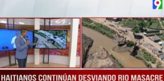 Haitianos continúan desviando río Masacre